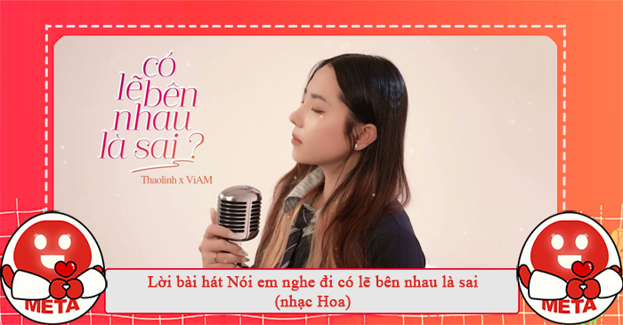 Lời bài hát Nói em nghe đi có lẽ bên nhau là sai (nhạc Hoa)