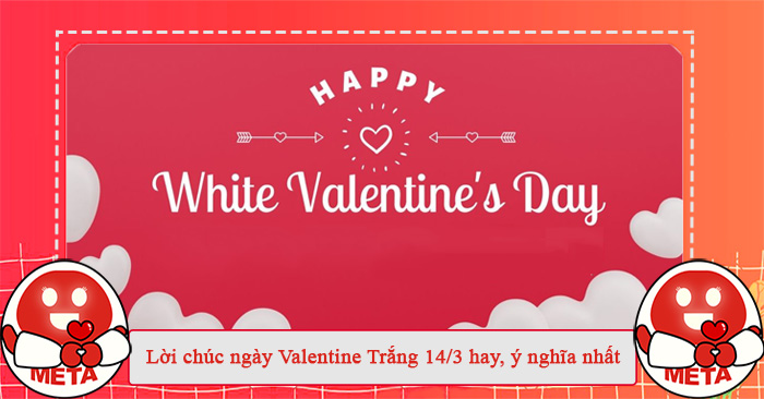 Lời chúc ngày Valentine Trắng 14/3 hay, ý nghĩa nhất