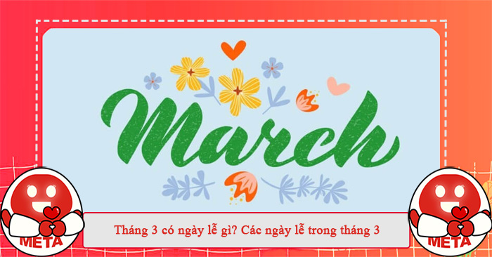 Tháng 3 có ngày lễ gì? Các ngày lễ trong tháng 3