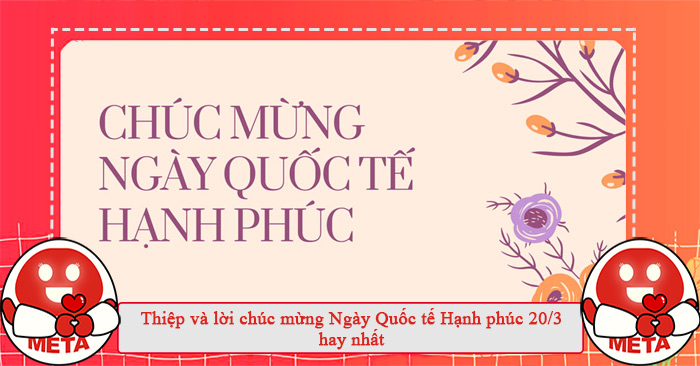 Thiệp và lời chúc mừng Ngày Quốc tế Hạnh phúc 20/3 hay nhất